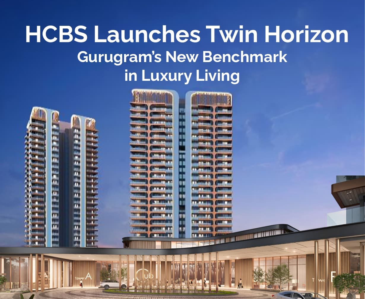 HCBS Unveils Twin Horizon, a Rs1400 Cr Luxury Residential Marvel in Gurugram