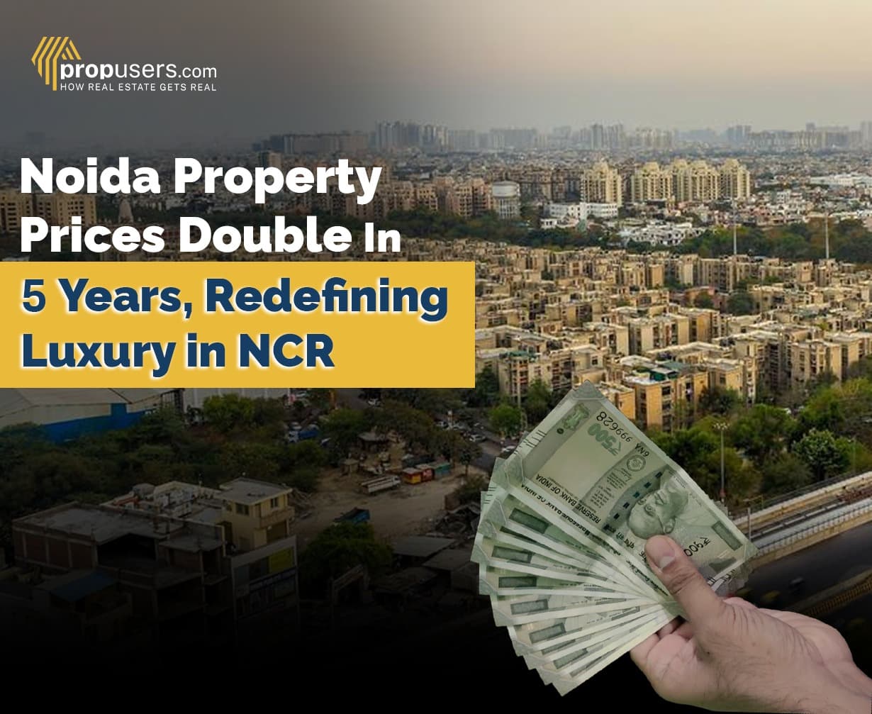 Noida Real Estate Market: Property Prices More Than Double in the Last Five Years