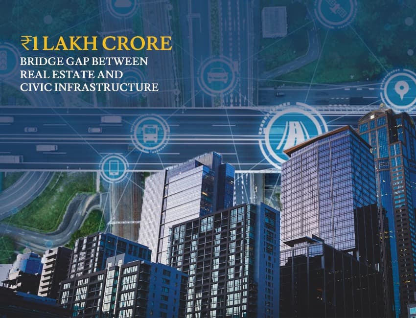 Developers to act in the capacity of Urban Infrastructure Administrators for the Rs 1 Lakh Crore Urban Challenge Fund